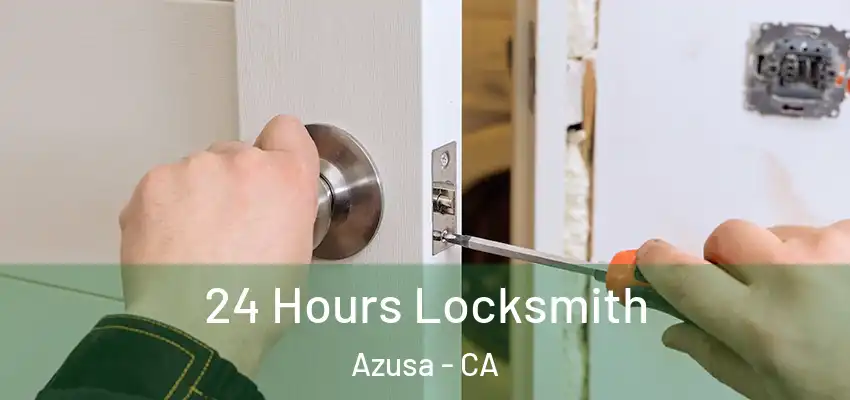  24 Hours Locksmith Azusa - CA