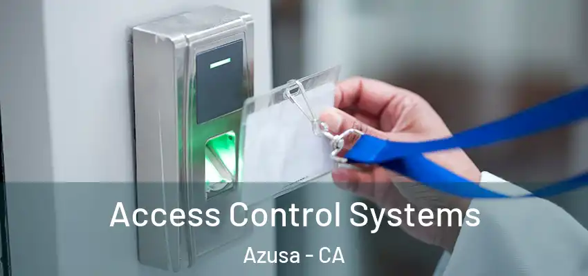 Access Control Systems Azusa - CA