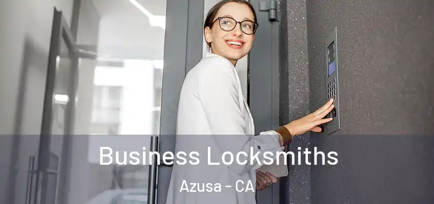  Business Locksmiths Azusa - CA