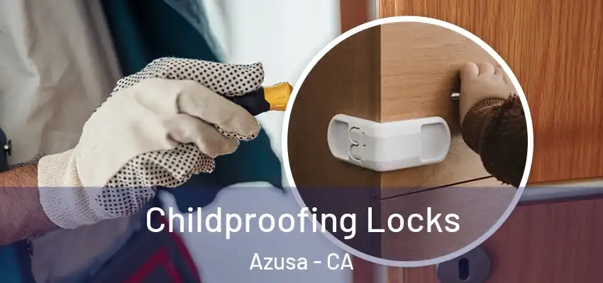  Childproofing Locks Azusa - CA