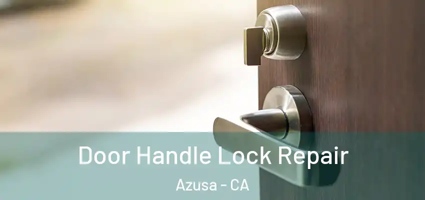  Door Handle Lock Repair Azusa - CA