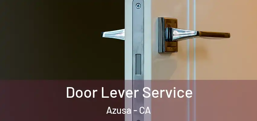  Door Lever Service Azusa - CA