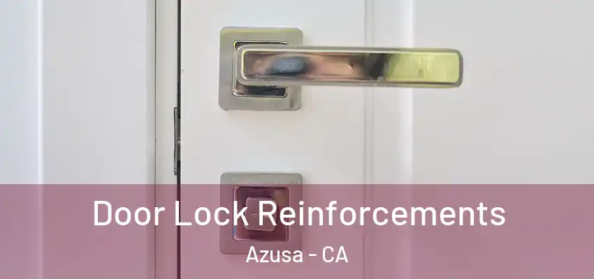  Door Lock Reinforcements Azusa - CA