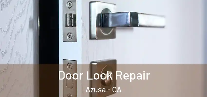  Door Lock Repair Azusa - CA
