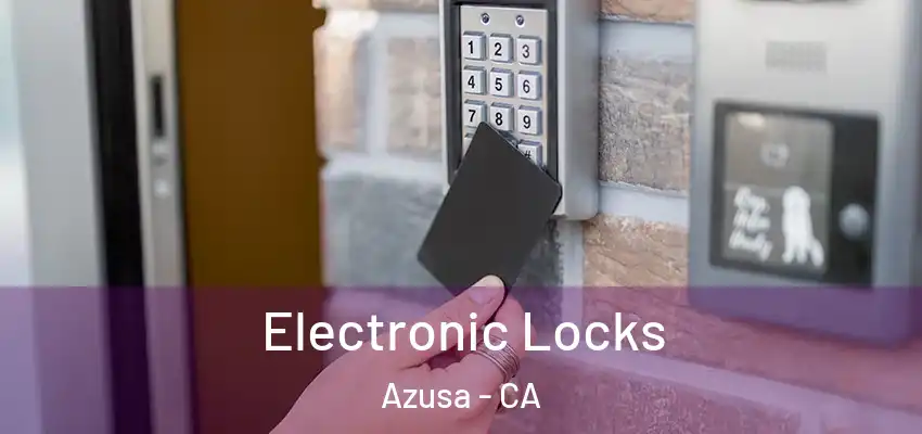  Electronic Locks Azusa - CA