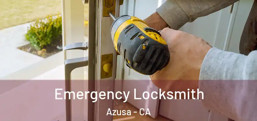  Emergency Locksmith Azusa - CA