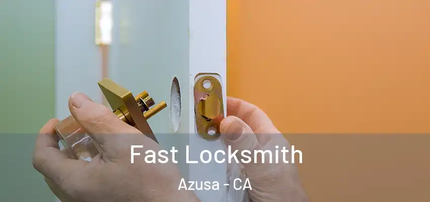  Fast Locksmith Azusa - CA