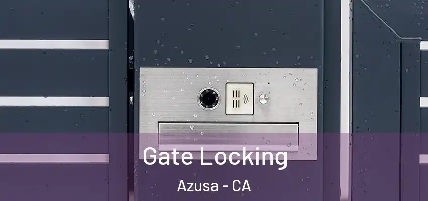  Gate Locking Azusa - CA