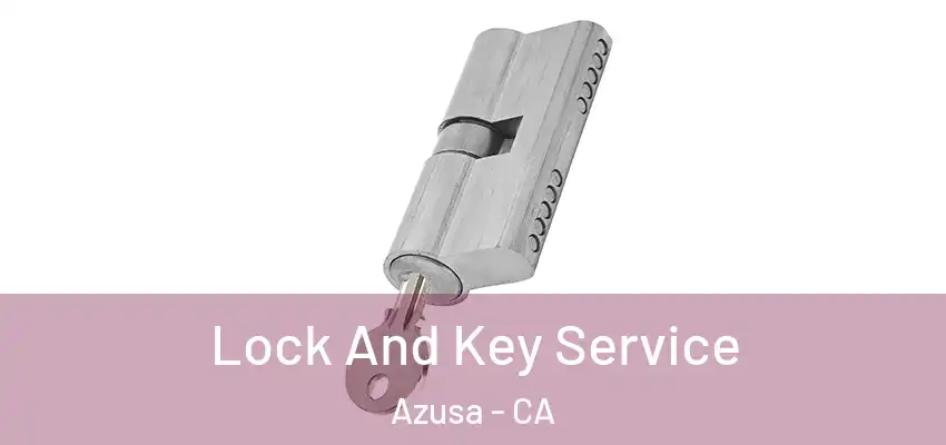  Lock And Key Service Azusa - CA