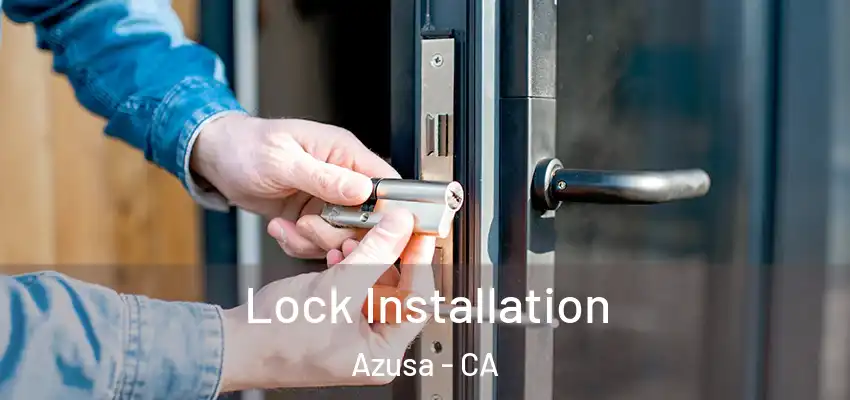  Lock Installation Azusa - CA