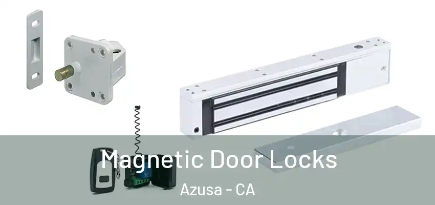  Magnetic Door Locks Azusa - CA