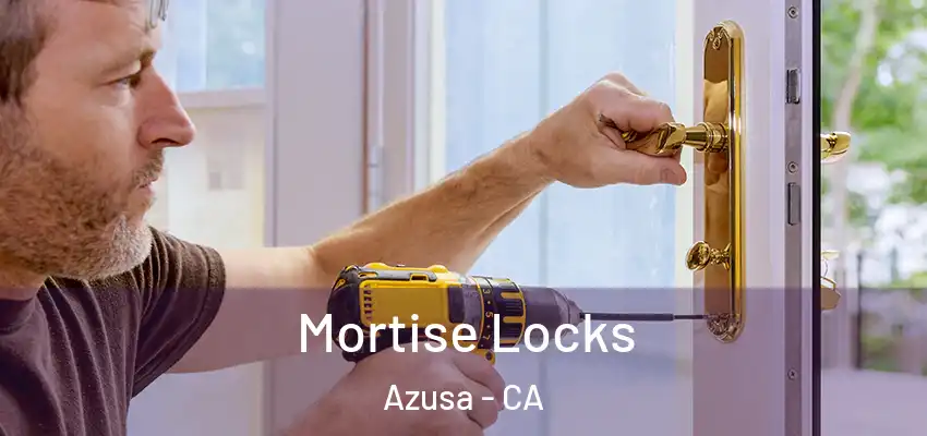  Mortise Locks Azusa - CA