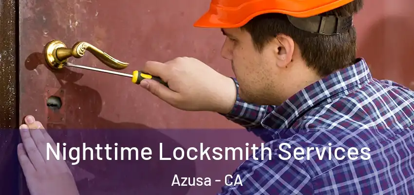  Nighttime Locksmith Services Azusa - CA