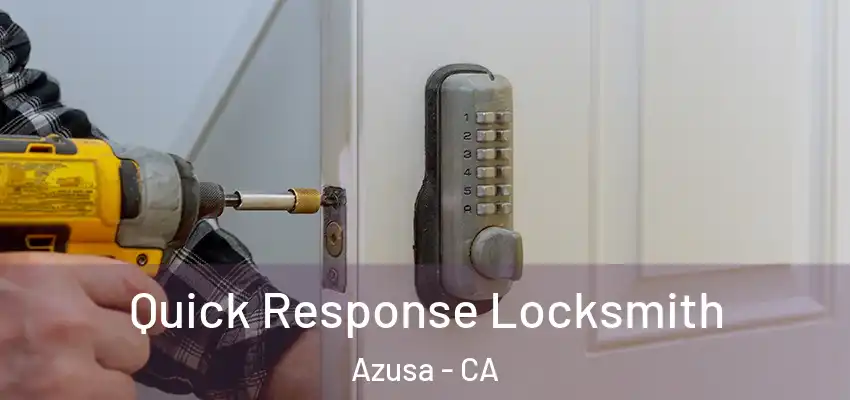  Quick Response Locksmith Azusa - CA