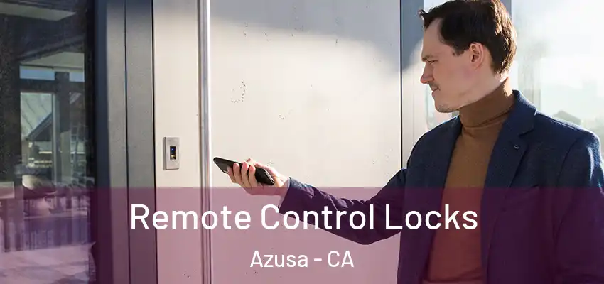 Remote Control Locks Azusa - CA