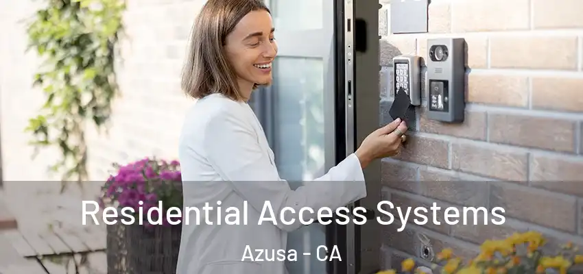  Residential Access Systems Azusa - CA