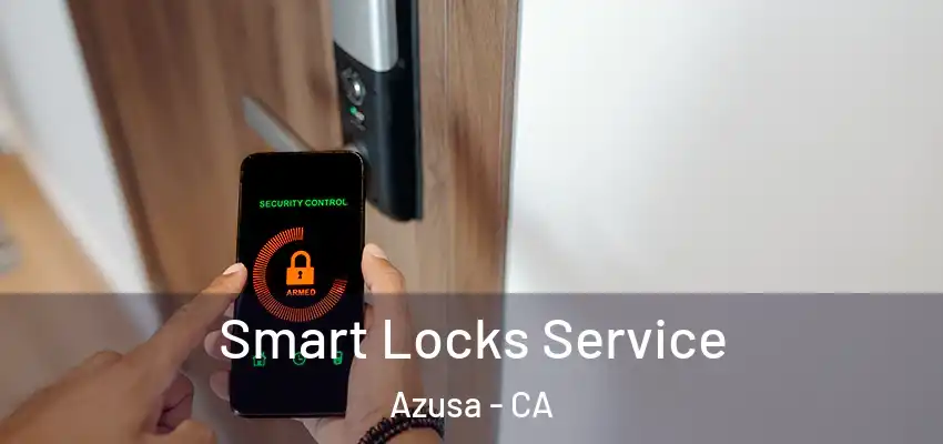  Smart Locks Service Azusa - CA
