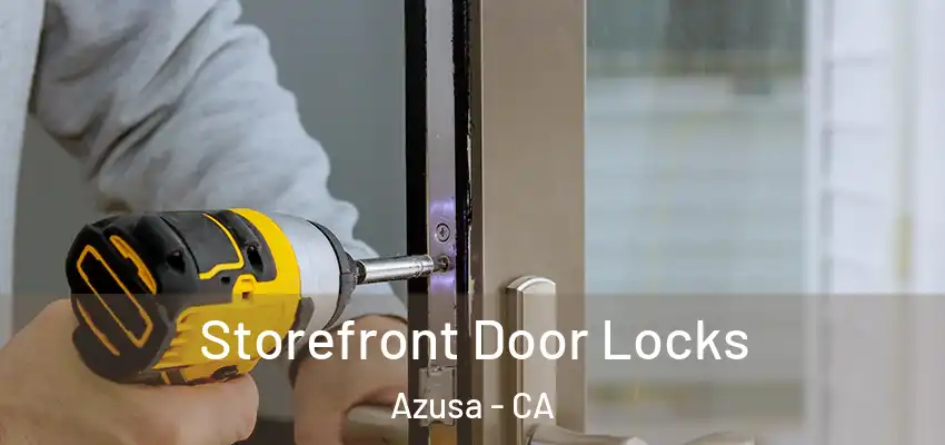  Storefront Door Locks Azusa - CA