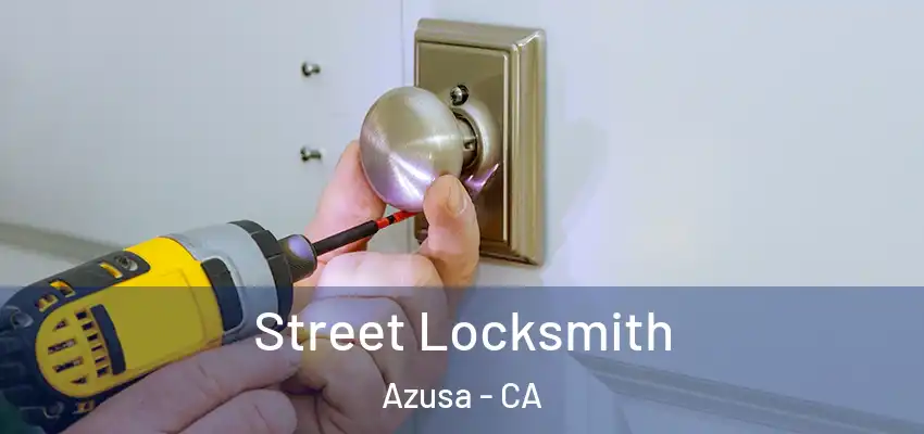  Street Locksmith Azusa - CA