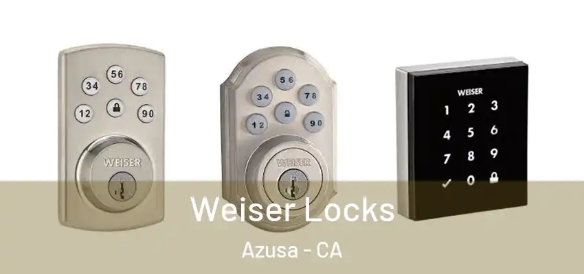  Weiser Locks Azusa - CA